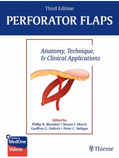 Perforator Flaps: Anatomy, Technique, & Clinical Applications, Third Edition